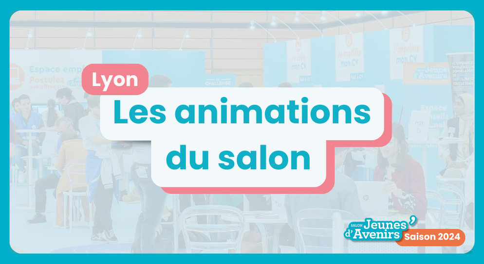 Les animations à ne&nbsp;pas manquer sur le&nbsp;Salon Jeunes d&rsquo;Avenirs de&nbsp;Lyon